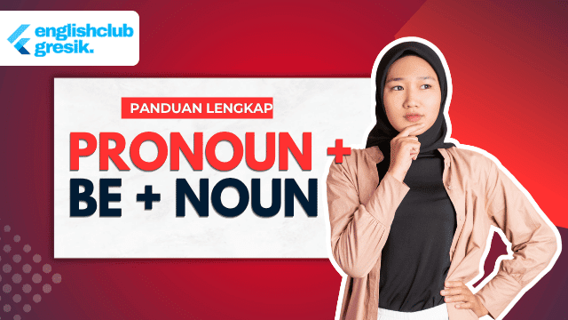 Panduan Lengkap Rumus Pronoun + Be + Noun