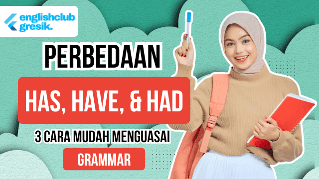 Perbedaan Has, Have, dan Had: 3 Cara Mudah Menguasai Grammar